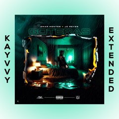 Omar Montes, JC Reyes - Goteras [KAYVVY EXTENDED]