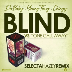 DaBaby ft. Young Thug x Chingy - Blind x One Call Away (Selecta Hazey Remix)