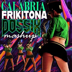 Calabria x Frikitona - Alex Gaudino & Christal Waters Ft. Plan B (DossiX Dj Mashup)