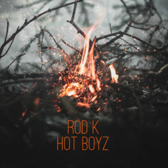 Rod K - Hot Boyz