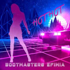 HOT HOT - Bootmasters & Efimia #nudisco #pop #charts