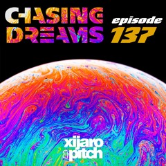 XiJaro & Pitch pres. Chasing Dreams 137