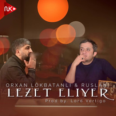 Ləzət Eliyər (feat. Orxan Lökbatanlı & Ruslan Müşfiqabadlı)
