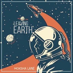 Moksha Lane | LEAVING EARTH (02_2023)