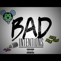 BAD INTENTIONS!