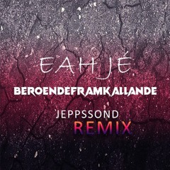 Eah Jé Beroendeframkallande - JeppssonD Hardstyle Remix