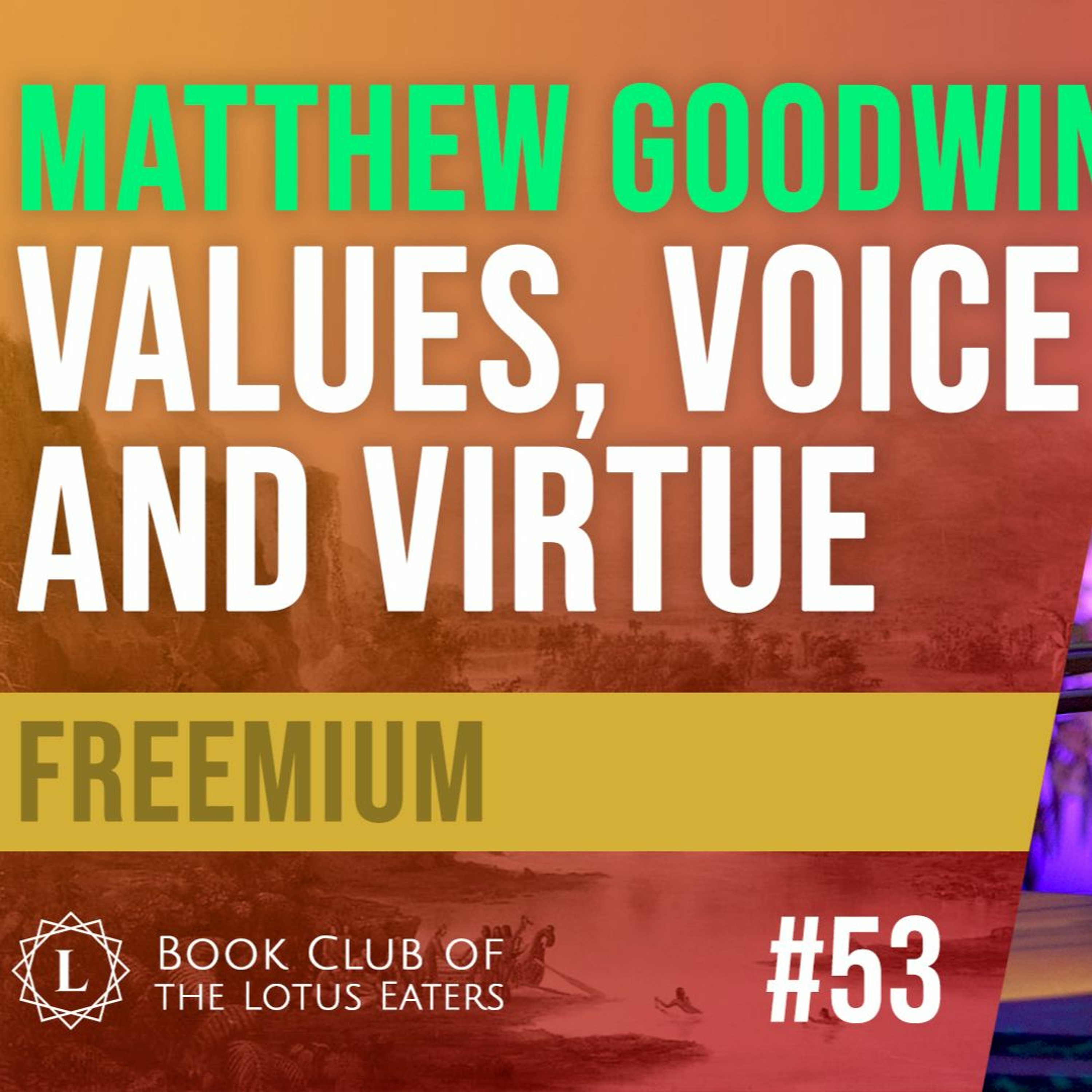 FREEMIUM: Book Club #53 | Matthew Goodwin’s Values, Voice and Virtue