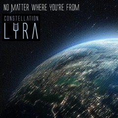 Constellation Lyra - No Matter Where You're From