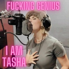 Tasha - Fucking Genius