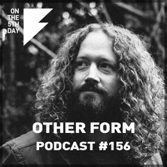 On the 5th Day Podcast #156 - Other Form