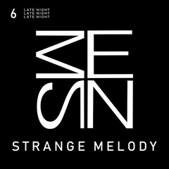 Late Night 006 | Strange Melody