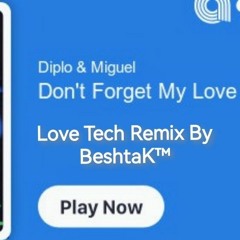 BeshtaK™ - Diplo & Miguel - Dont forget my love .m4a