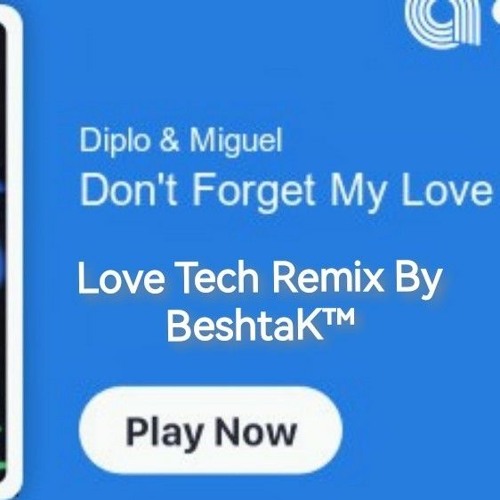 BeshtaK™ - Diplo & Miguel - Dont forget my love .m4a