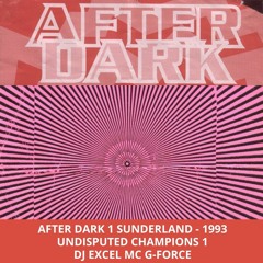 After Dark 1 1993 Undisputed Champions Vol 1 Dj Excel Mc G-Force (Sunderland)