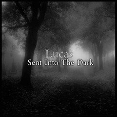 Lucas - Sent Into The Dark - Free Download