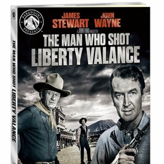 THE MAN WHO SHOT LIBERTY VALANCE 4K (PETER CANAVESE) 5/19/22 (CELLULOID DREAMS THE MOVIE SHOW)