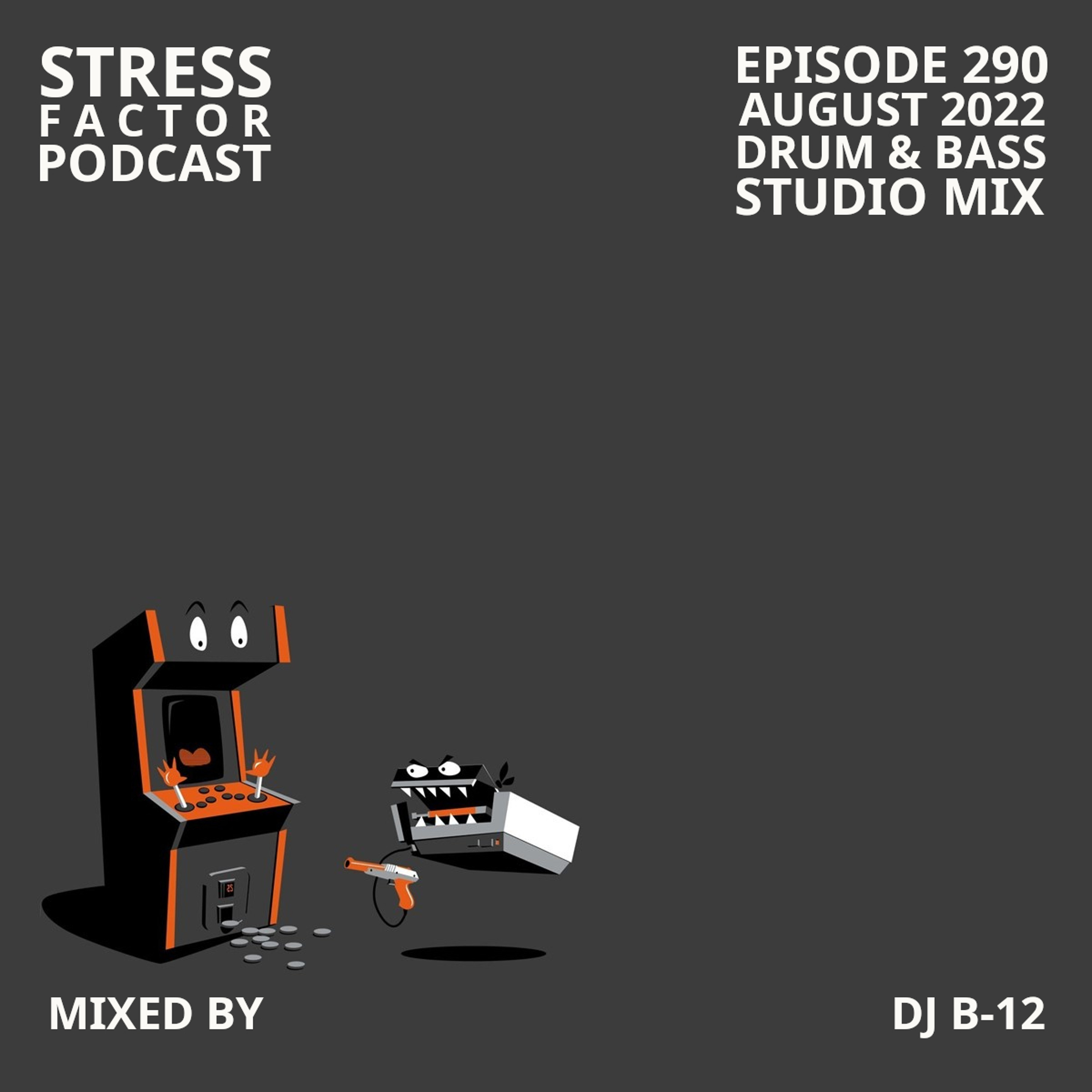 Stress Factor Podcast #290 - DJ B-12 - August 2022 Drum & Bass Studio Mix episode artwork