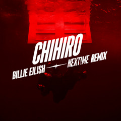 Chihiro - Billie Eilish (Next!me Remix)