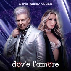 Denis Rublev, VEBER - Dov'e L'amore [radio]