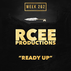 RCEE PRODUCTIONS - “Ready Up” (week 262)