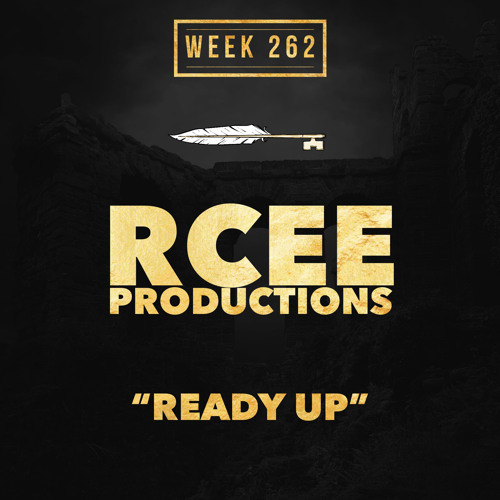 RCEE PRODUCTIONS - “Ready Up” (week 262)
