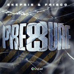 Skepsis x Frisco - Pressure