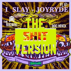 I Slay - Joyryde(The Big Wig X Doc Knox Flip) THE SHIT VERISON