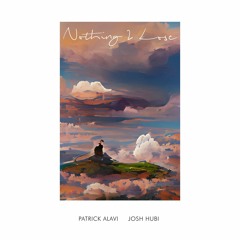 Josh Hubi - Nothing 2 Lose (Patrick Alavi Remix)