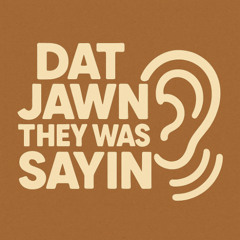 🎧 Dat Jawn They Was Sayin — Jawnstrumental