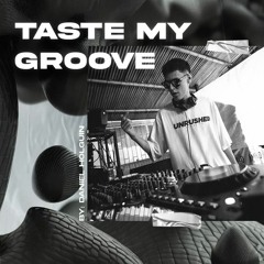 TASTE MY GROOVE- DANIEL HOLGUIN DJ