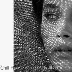 Chill House Mix # 312 by Ilka Onisim
