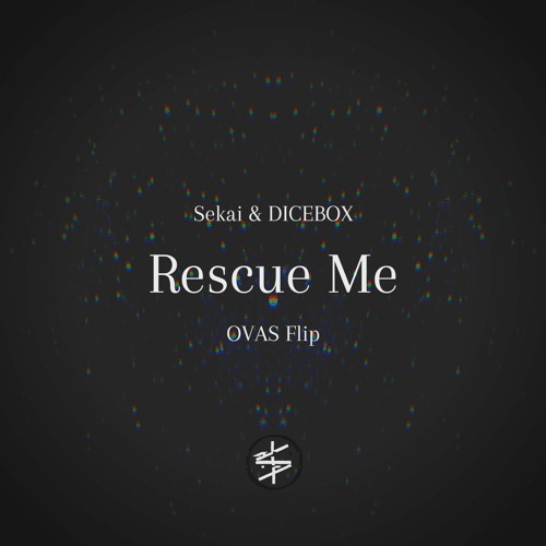 Sekai & DICEBOX - Rescue Me (OVAS Flip)