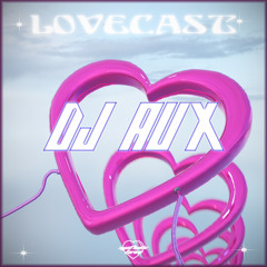 Love Cast 002 - DJ Aux