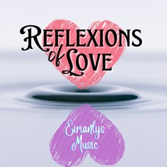 Reflections of my love