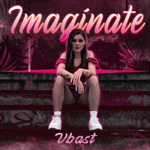 Stream Imagínate by Vbast | Listen Stream Imagínate by Vbast | Listen