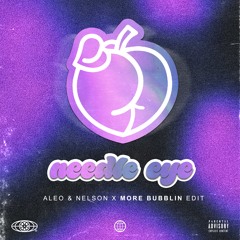 Needle Eye (Aleo & Nelson X More Bubblin Edit)