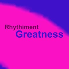 Rhythiment- Greatness (2023) (The New Era)