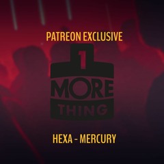 Hexa - Mercury - 1 More Thing Patreon Exclusive (Edit)