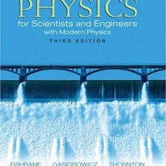 READ EPUB KINDLE PDF EBOOK Physics: for Scientists and Engineers with Modern Physics,