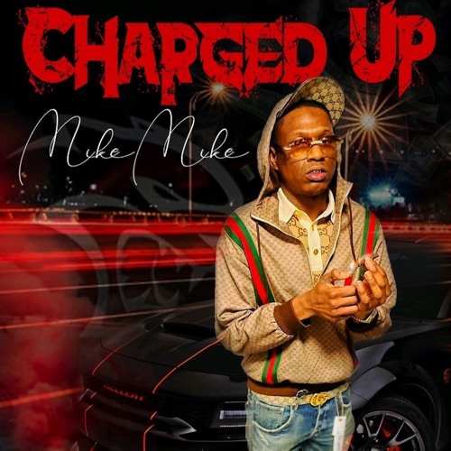 Mike Mike - Charged Up