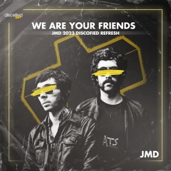 Justice vs Simian - We Are Your Friends [JMD's 2023 Discofied Refresh]