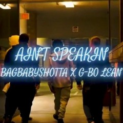 Bagbaby Shotta x G-Bo Lean “Ain’t Speakin”