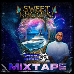 SWEET ESCAPE MIXTAPE - MIXED & HOSTED BY @ITSMENACETHEDJ (EXPLICIT)