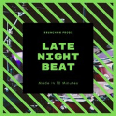 Late Night Beat (prod. Krunchhh)(Made In 10 Minutes)