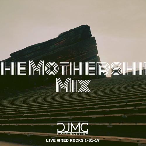 The Mothership Mix - DJMC Live at Red Rocks 1-31-20