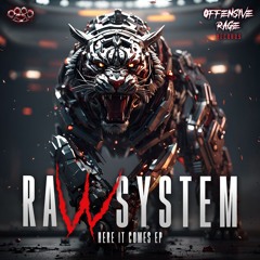 Raw System- Here It Comes