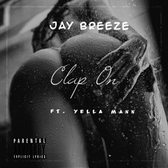 Jay Breeze - Clap On Ft. Yella Mann ( Prod. DJ Shawdi P )