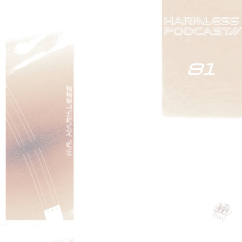 HRMLSS PODCAST SERIES 081 // mr. harmless