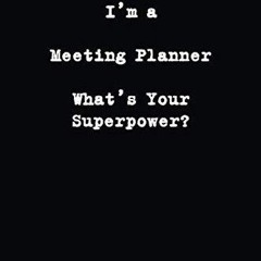 ❤pdf Lined Journal : I?m a Meeting Planner What?s Your Superpower?: Lined