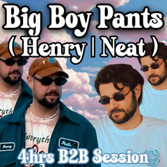 Big Boy Pants (Henry / Neat) 4hrs B2B Session